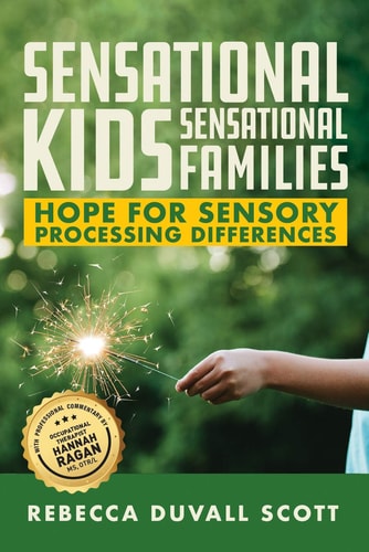 Sensational Kids, Sensational Families Hope for Sensory Processing Differences