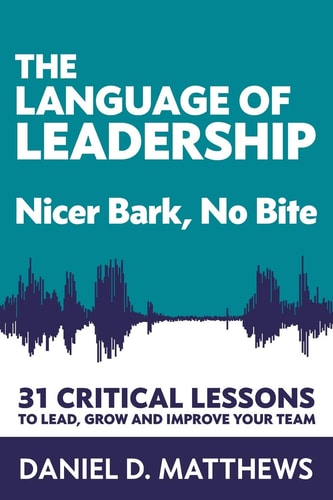 The Language of Leadership Nicer Bark, No Bite