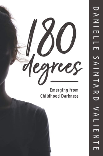 180 Degrees Emerging from Childhood Darkness