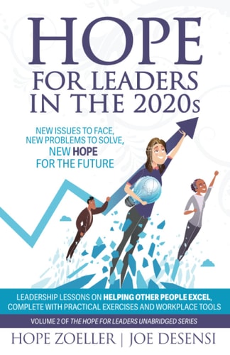 HOPE for Leaders in The 2020s New Issues to Face, New Problems to Solve, New Hope for the Future