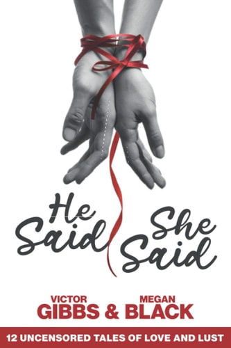 He Said, She Said 12 Uncensored Tales of Love and Lust