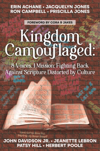 Kingdom Camouflaged 8 Voices, 1 Mission: Fighting Back Aganist Scripture Distorted by Culture