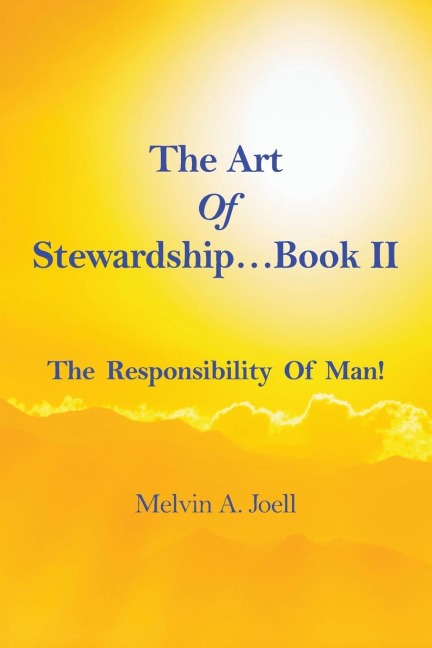 The Art Of Stewardship . . . Book II: The Responsibility of Man!