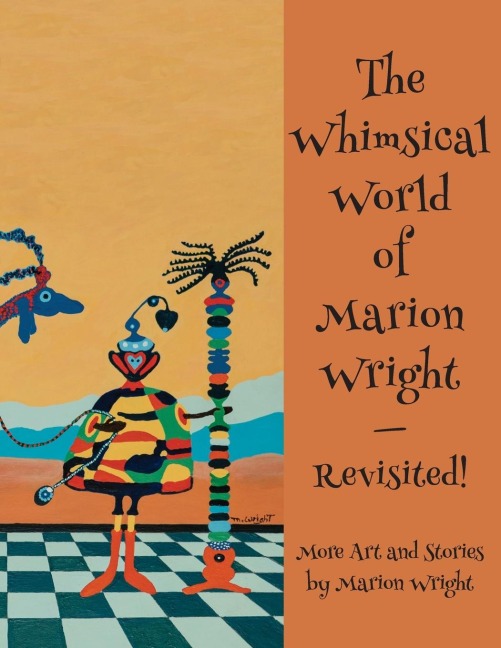 The Whimsical World of Marion Wright--Revisited!: More Art and Stories by Marion Wright