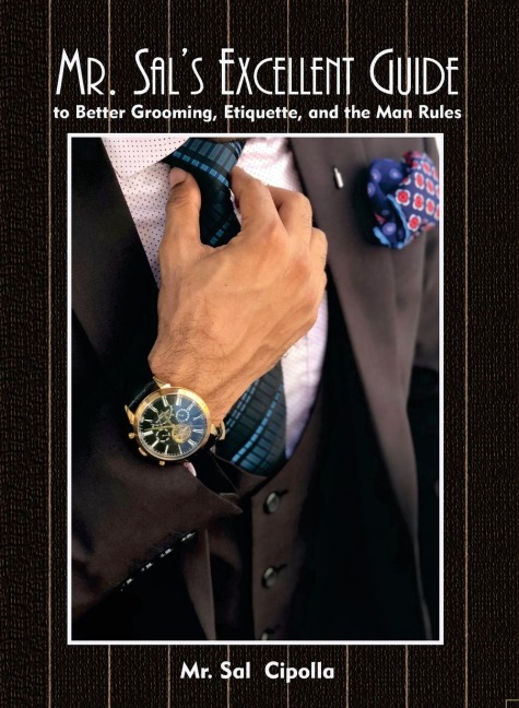 Mr. Sals Excellent Guide: to Better Grooming, Etiquette, and the Man Rules