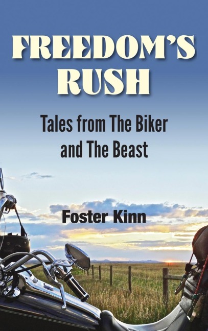 Freedoms Rush: Tales from the Biker and the Beast