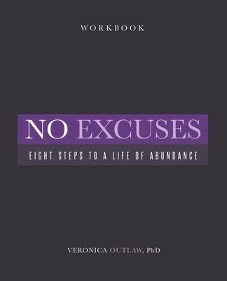 No Excuses: Eight Steps to a Life of Abundance
