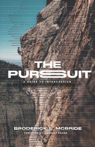 The Pursuit A Guide to Intercession