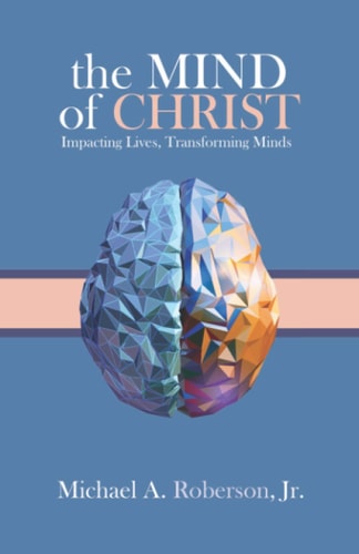 The Mind of Christ Impacting Lives, Transforming Minds