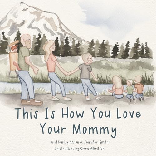 This Is How You Love Your Mommy A Children's Book About How A Son Learns To Love Through a Father's Example