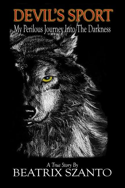 Devils Sport: My Perilous Journey Into The Darkness
