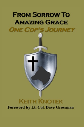 From Sorrow to Amazing Grace One Cop's Journey