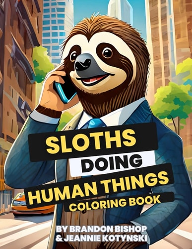 Sloths Doing Human Things Coloring Book