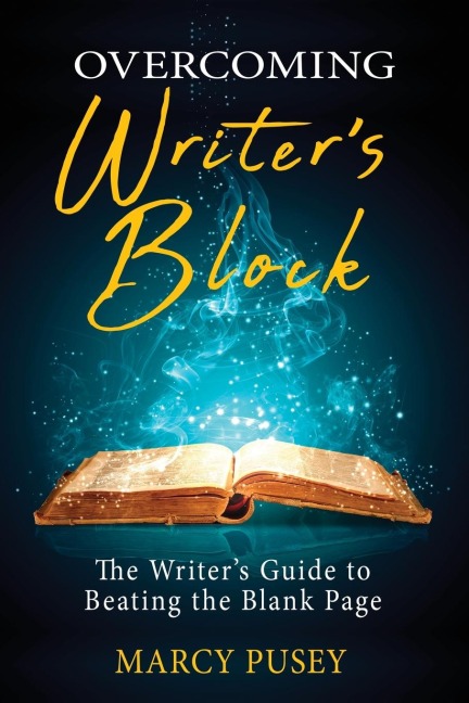 Overcoming Writers Block: The Writers Guide to Beating the Blank Page