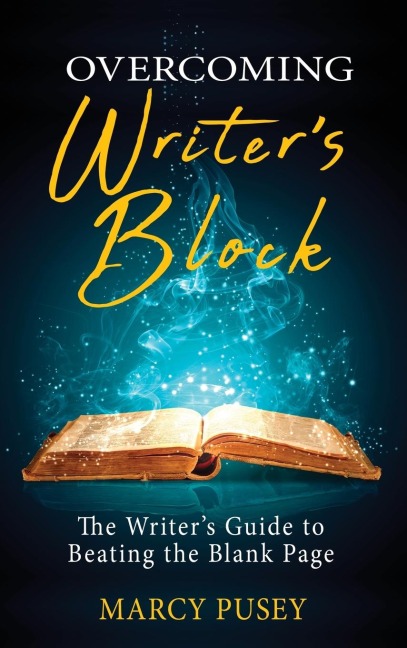 Overcoming Writers Block: The Writers Guide to Beating the Blank Page