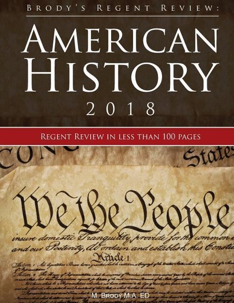 Brodys Regent Review: American History 2018: Regent Review in Less Than 100 Pages