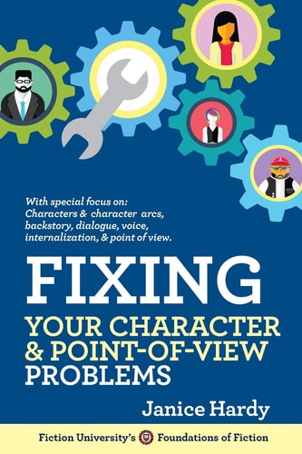 Fixing Your Character and Point of View Problems Revising Your Novel: Book One