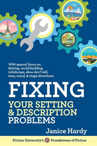 Fixing Your Setting and Description Problems Revising Your Novel: Book Three