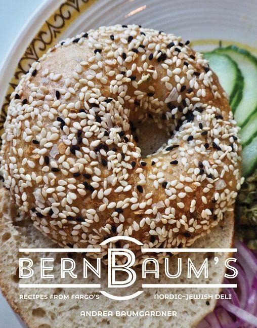 Bernbaums: Recipes from Fargos Nordic-Jewish Deli