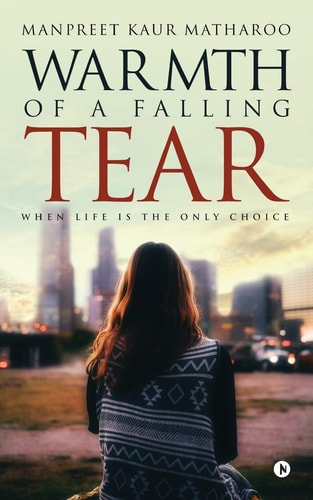 Warmth of a Falling Tear When Life Is the Only Choice