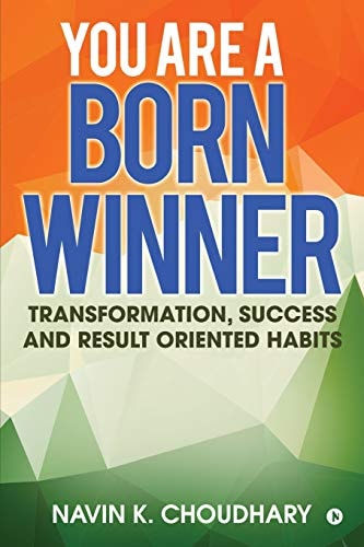 You Are a Born Winner Transformation, Success and Result Oriented Habits