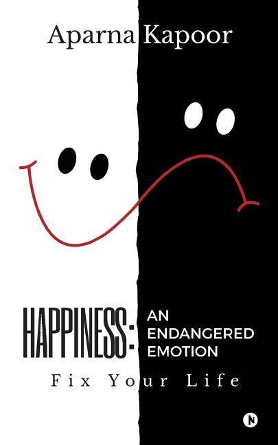 Happiness: An Endangered Emotion: Fix Your Life