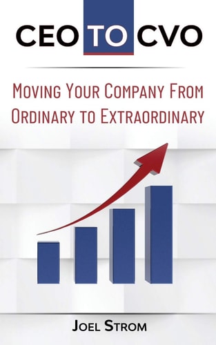 CEO to Cvo Moving Your Business from Ordinary to Extraordinary