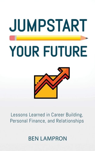 Jumpstart Your Future Lessons Learned in Career Building, Personal Finance, and Relationships
