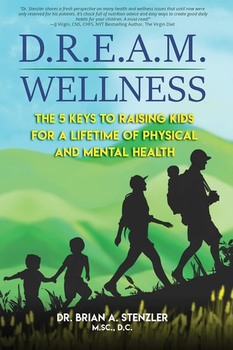 D.R.E.A.M. Wellness The 5 Keys to Raising Kids for a Lifetime of Physical and Mental Health