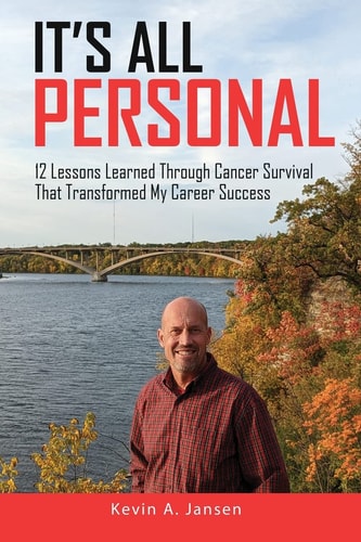 It's All Personal 12 Lessons Learned Through Cancer Survival That Transformed My Career Success