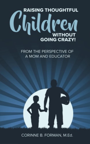 Raising Thoughtful Children Without Going Crazy! From The Perspective of a Mom and Educator