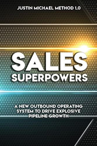 Sales Superpowers A New Outbound Operating System To Drive Explosive Pipeline Growth