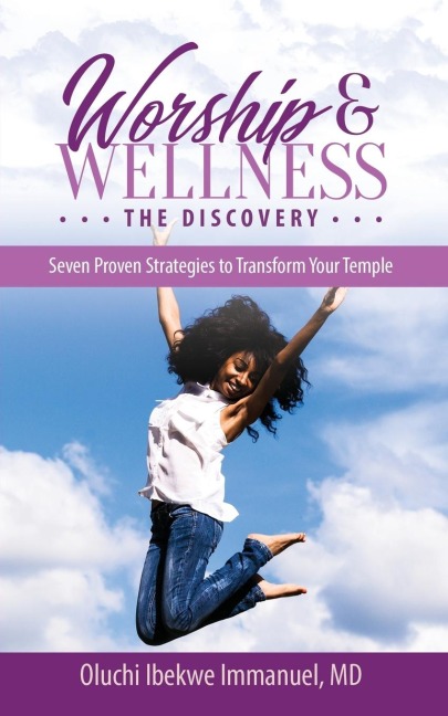 Worship & Wellness: The Discovery : Seven Proven Strategies to Transform Your Temple