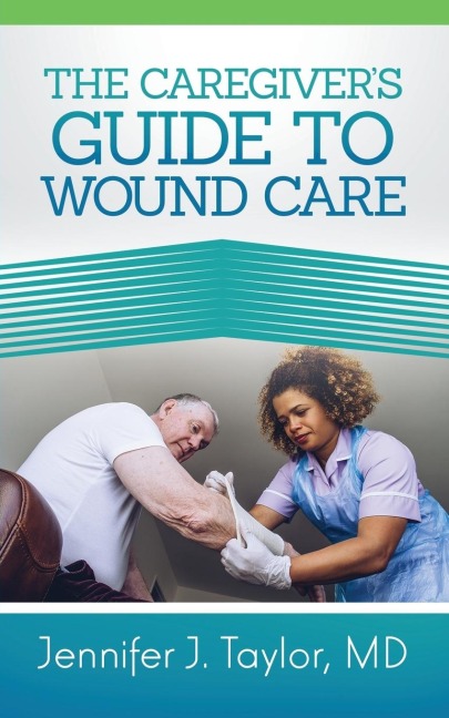 A Caregivers Guide to Wound Care