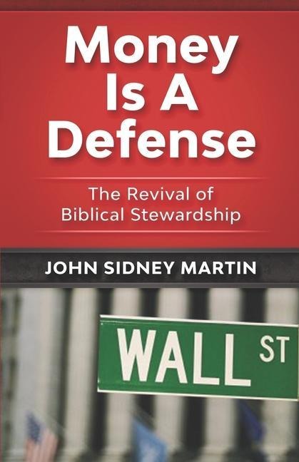 Money Is A Defense: The Revival of Biblical Stewardship