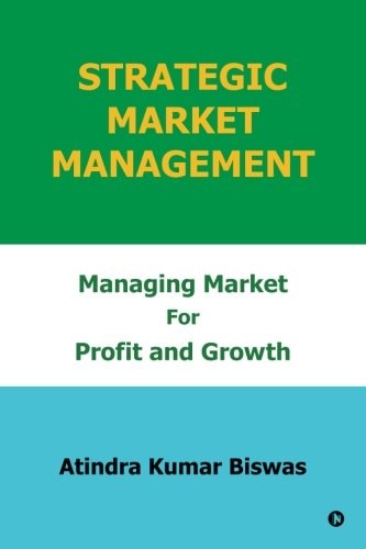 Strategic Market Management Managing Market for Profit and Growth