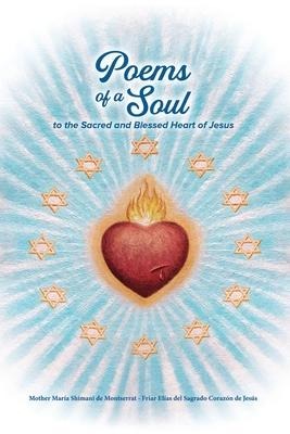 Poems of a Soul to the Sacred and Blessed Heart of Jesus