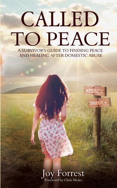 Called to Peace: A Survivors Guide to Finding Peace and Healing After Domestic Abuse