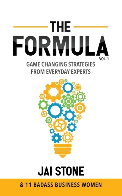 The Formula: Game Changing Strategies From Everyday Experts