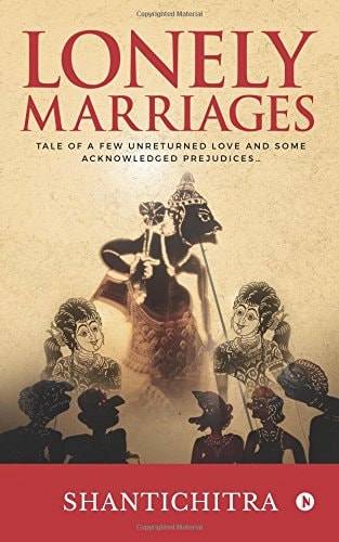 Lonely Marriages Tale of a Few Unreturned Love and Some Acknowledged Prejudices...