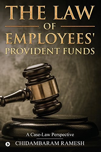 The Law of Employees' Provident Funds A Case-Law Perspective
