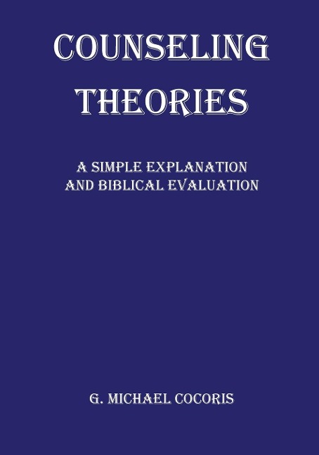 Counseling Theories: A Simple Explanation and Biblical Evaluation
