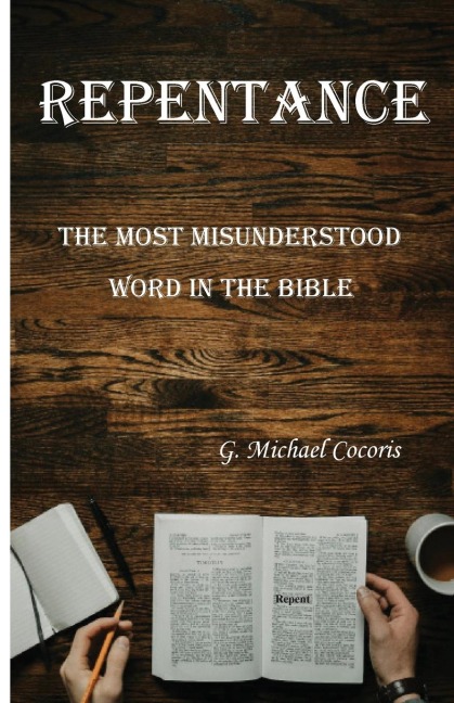 Repentance: The Most Misunderstood Word in the Bible