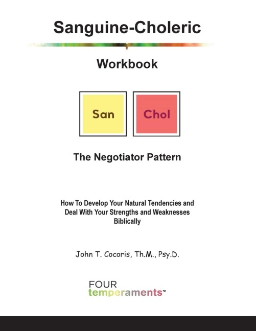 Sanguine-Choleric Workbook: The Negotiator Pattern: How To Develop Your Natural Tendencies and Deal With Your Strengths and Weaknesses Biblically