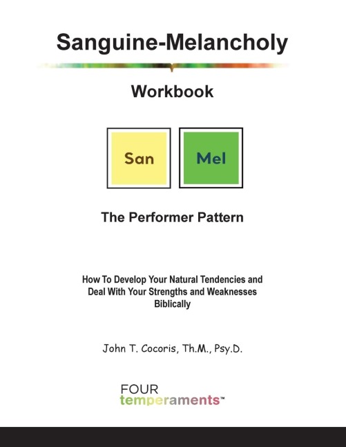 Sanguine-Melancholy Workbook: The Performer Pattern: How To Develop Your Natural Tendencies and Deal With Your Strengths and Weaknesses Biblically