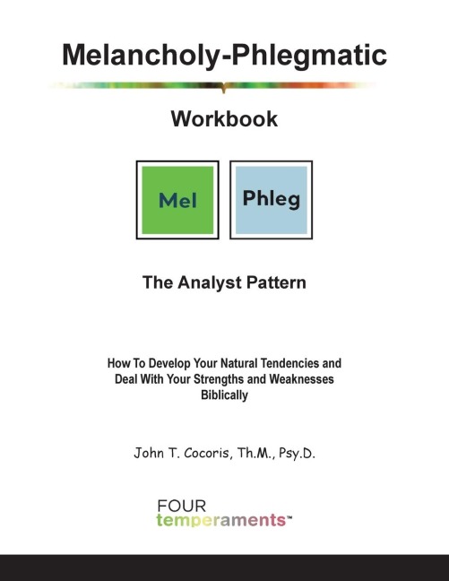 Melancholy-Phlegmatic Workbook: The Analyst Pattern: How To Develop Your Natural Tendencies and Deal With Your Strengths and Weaknesses Biblically