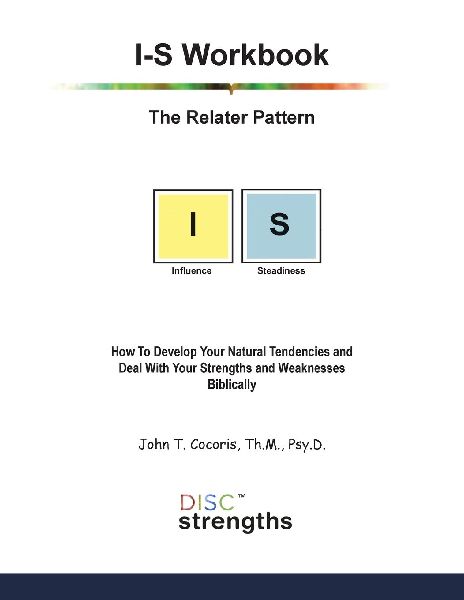 I-S Workbook: The Relater Pattern: How To Develop Your Natural Tendencies and Deal With Your Strengths and Weaknesses Biblically