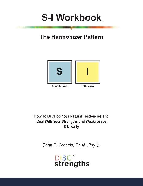 S-I Workbook: The Harmonizer Pattern: How To Develop Your Natural Tendencies and Deal With Your Strengths and Weaknesses Biblically