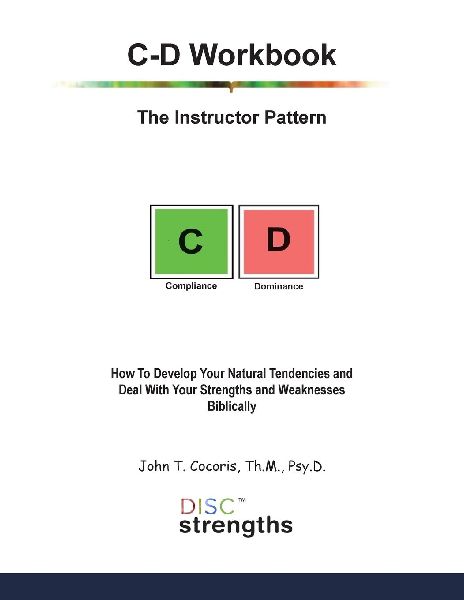 C-D Workbook: The Instructor Pattern: How To Develop Your Natural Tendencies and Deal With Your Strengths and Weaknesses Biblically