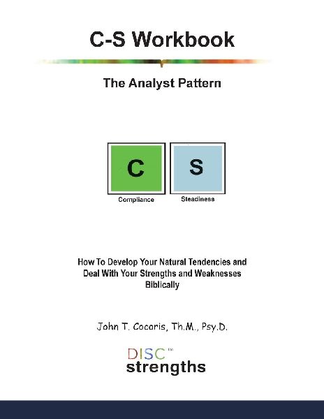 C-S Workbook: The Analyst Pattern: How To Develop Your Natural Tendencies and Deal With Your Strengths and Weaknesses Biblically